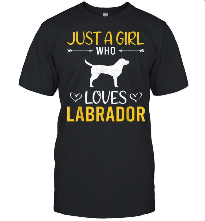 Just A Girl Who Loves Labrador Dog shirt