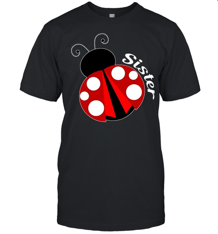 Ladybug Sister Cute Ladybug For Sister T-shirt