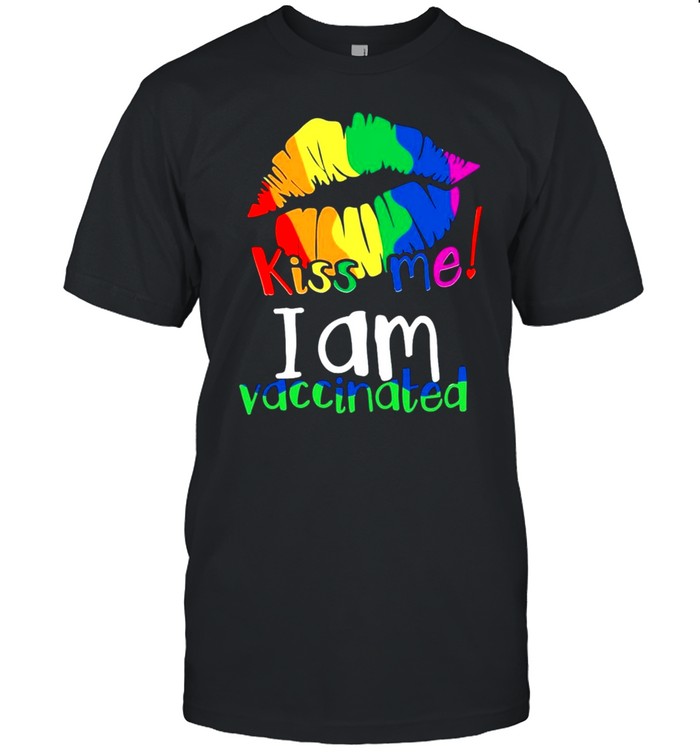 Lips kiss Me I am vaccinated color shirt