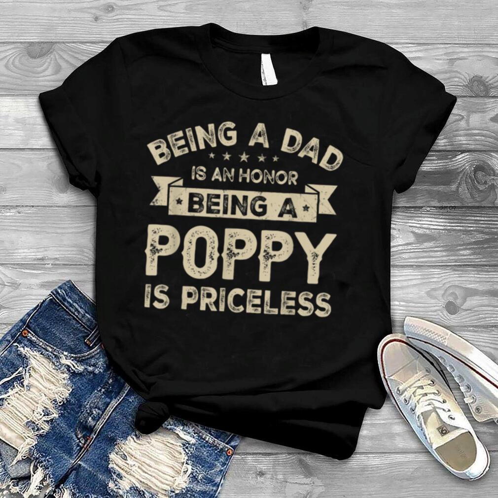 Mens Being a DAD is an HONOR Being a POPPY is PRICELESS Grandpa T Shirt