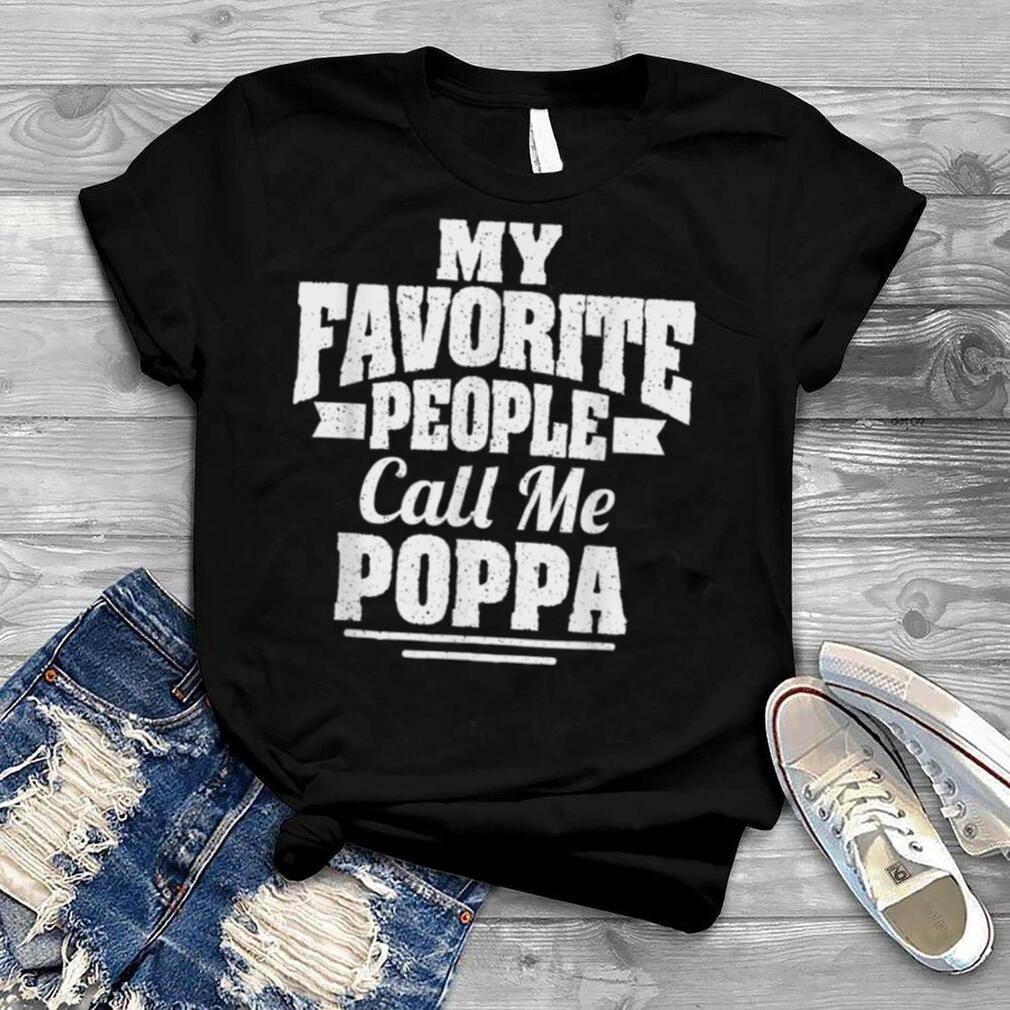 Mens My Favorite People Call Me Poppa Cool Proud Grandpa T Shirt