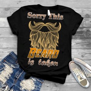 Mens Sorry This Beard is Taken Shirt Fathers Valentines Day T Shirt