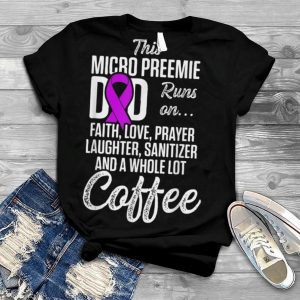 Micro Preemie NICU Dad Premature Birth T Shirt