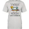 Never Underestimate A Woman Who Loves Sewing And Was Born In December Shirt Classic Men's T-shirt