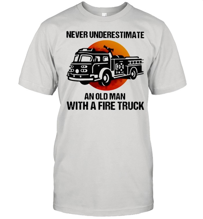 NeverUnderestimate An old Man With A Fire Truck Blood Moon Shirt