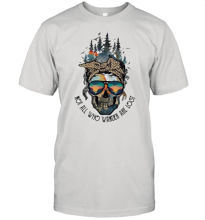 Not All Who Wander Are Lost Skull With Headband And Glasses shirt