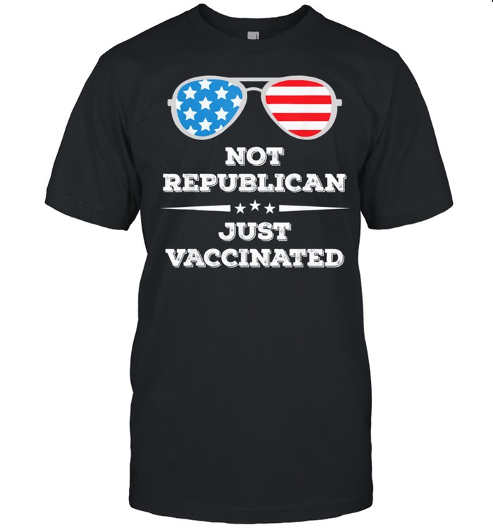 Not republican just vaccinated shirt