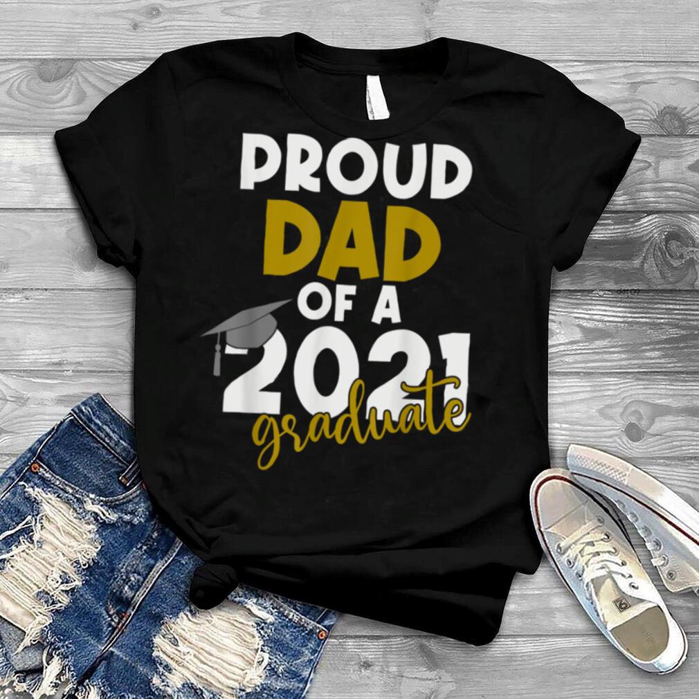 Proud Dad Class of 2021 Graduate Fathers Day T Shirt