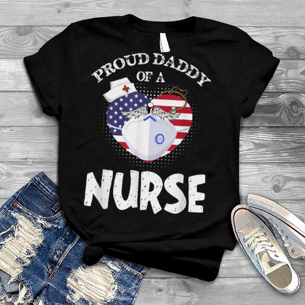 Proud Daddy Of A Nurse T Shirt