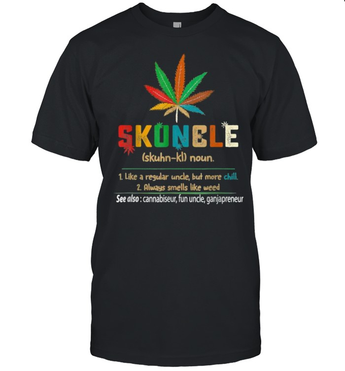 Skuncle Like A Regular Uncle But More Chill Always Smells Like Weed Canabis Retro Shirt