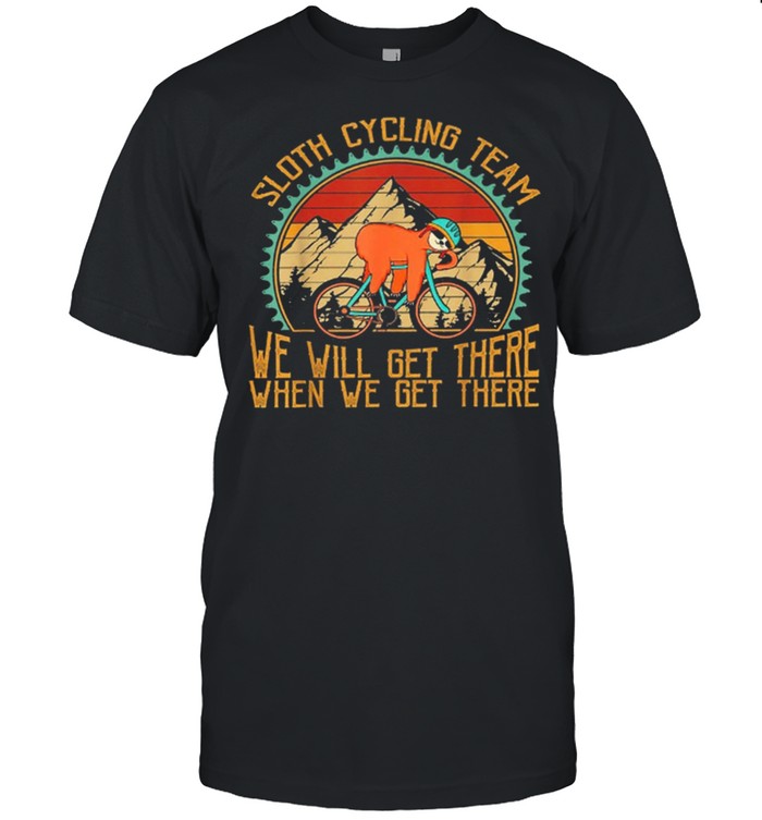 Sloth Cycling Team Vintage Retro Sunset We Will Get There When We Get There shirt