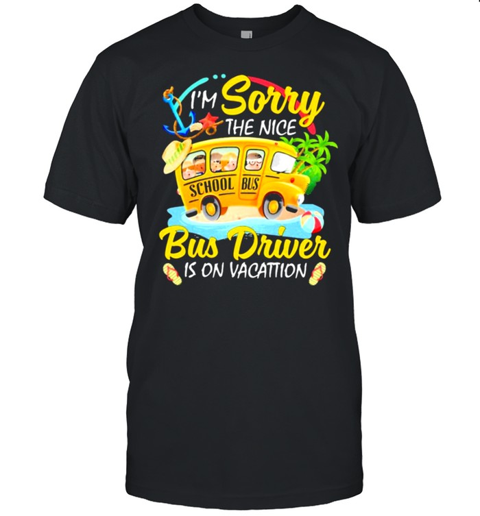 The nice bus driver is on vacation shirt