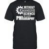 Without Engineers Science Is Just Philosophy Shirt Classic Men's T-shirt