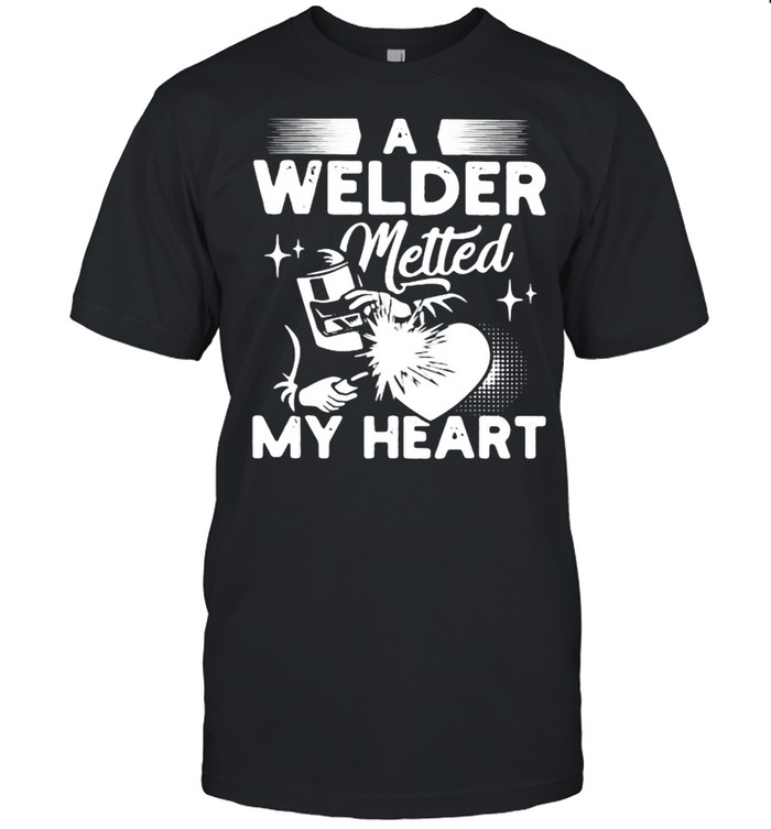 A Welder Melted My Heart Shirt