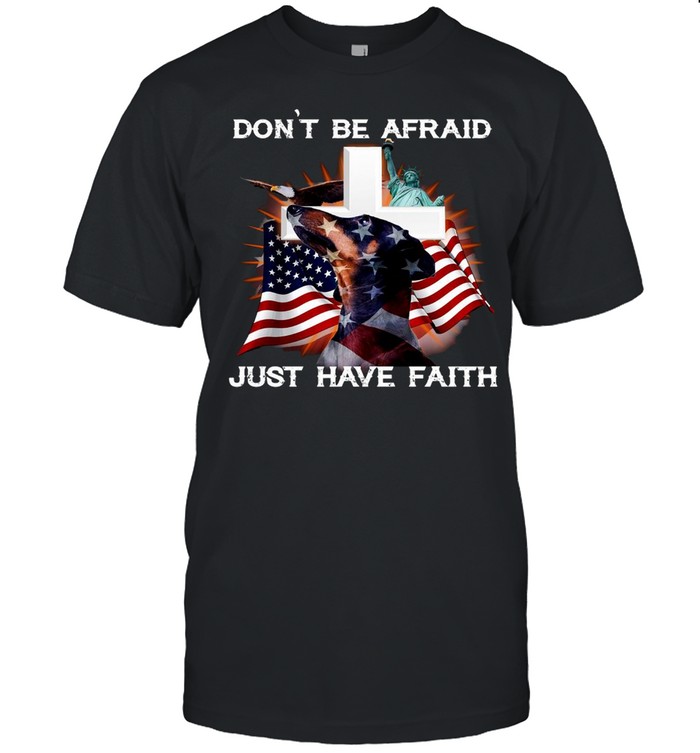 American Flag Dachshund Don’t Be Afraid Just Have Faith T-shirt