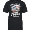 Being Dad Is An Honor Being Papa Is Priceless T-Shirt Classic Men's T-shirt