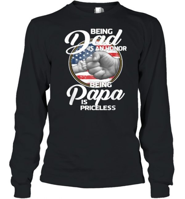 Being Dad Is An Honor Being Papa Is Priceless T-Shirt Long Sleeved T-shirt