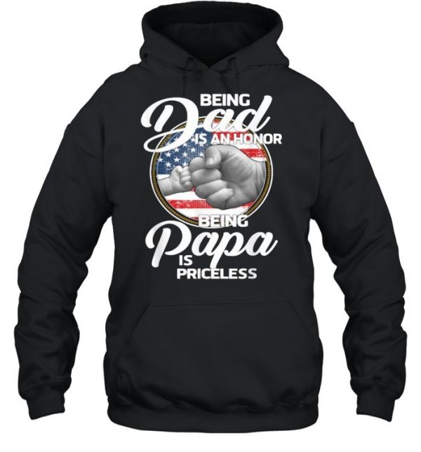 Being Dad Is An Honor Being Papa Is Priceless T-Shirt Unisex Hoodie