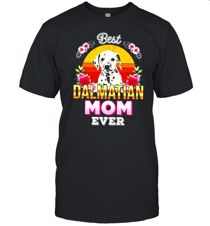 Best Mom Dalmatian Mom Ever T-shirt