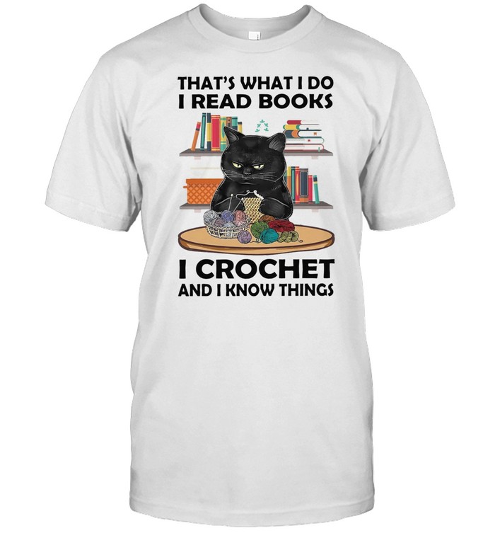 Black Cat thats what I do I read books i crochet and I know things  Classic Men's T-shirt