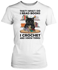 Black Cat thats what I do I read books i crochet and I know things  Classic Women's T-shirt