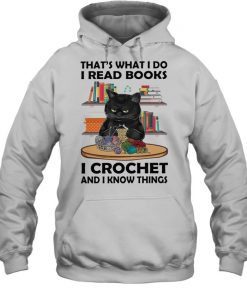 Black Cat thats what I do I read books i crochet and I know things  Unisex Hoodie