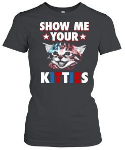Cat Show Me Your Kitties T- Classic Women's T-shirt