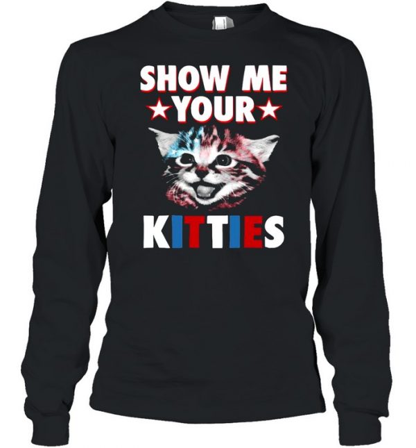 Cat Show Me Your Kitties T- Long Sleeved T-shirt