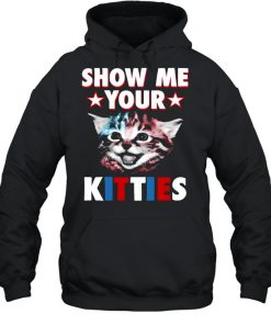 Cat Show Me Your Kitties T- Unisex Hoodie