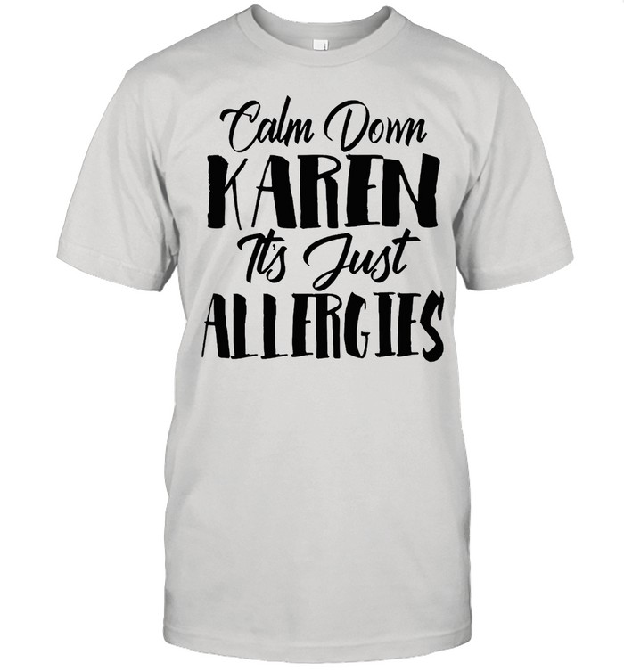 Clam Down Karen It’s Just Allergies Vintage Shirt