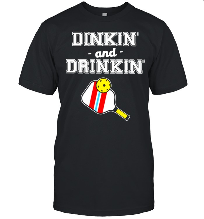 Dinkin And Drinking Pickleball Shirt