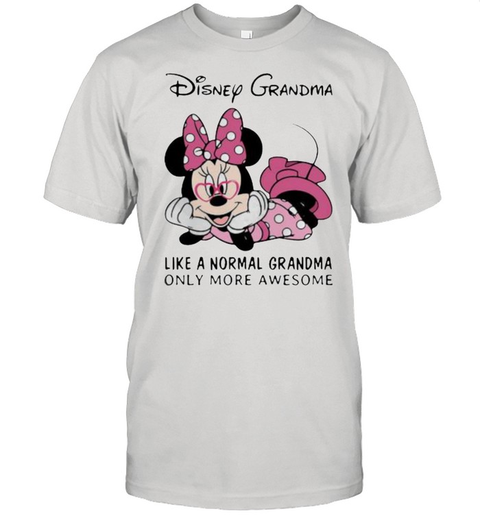 Disney grandma like a normal grandma only more awesome minnie shirt
