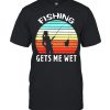 Fishing gets me wet vintage  Classic Men's T-shirt