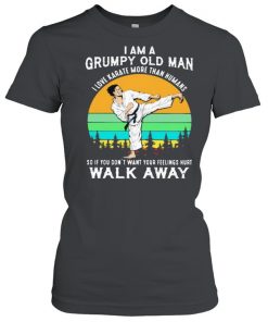 I Am A Grumpy Old Man I Love Karate More Than Humans So If You Don’t Want Your Feeling Hurt Walk Away Vintage Shirt Classic Women's T-shirt