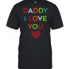 I Love Daddy Heart Dad Happy Fathers Day Us 2021  Classic Men's T-shirt