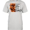 If You Are Bad He Is Your Dad T- Classic Men's T-shirt
