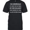 I’m Norwegian I Don’t Put Up With My Own Bullshit What Makes You Think I’ll Put Up With Yours T- Classic Men's T-shirt