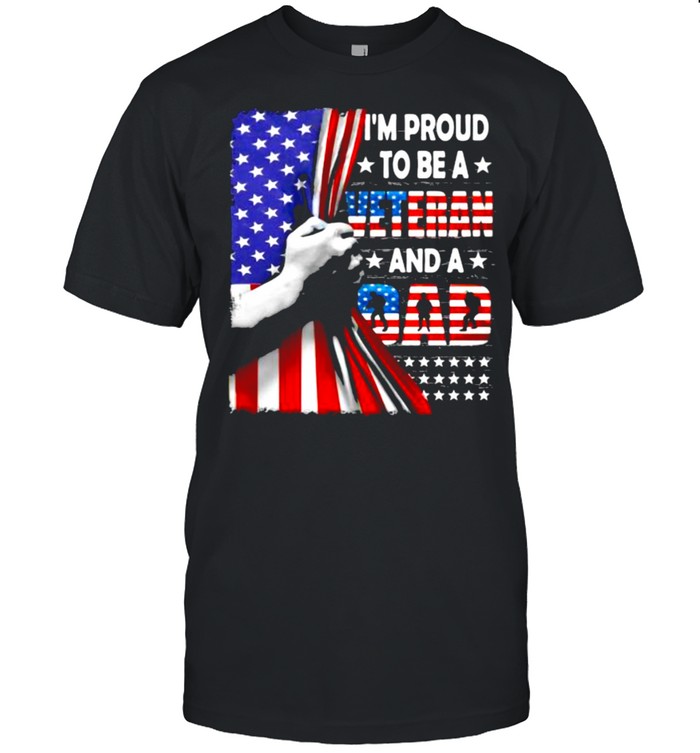 I’m Proud To Be A Veteran And A Dad American Flag Shirt