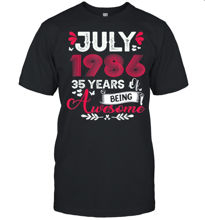 July Girl 1986 35th Birthday 35 Years Old shirt