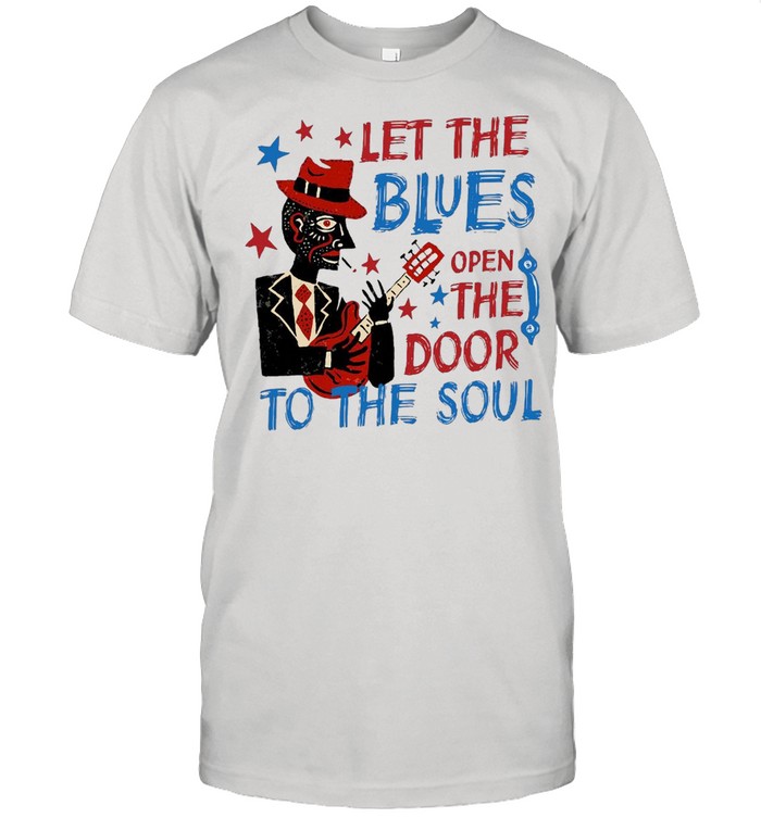 Let The Blues Open The Door To The Soul T-shirt