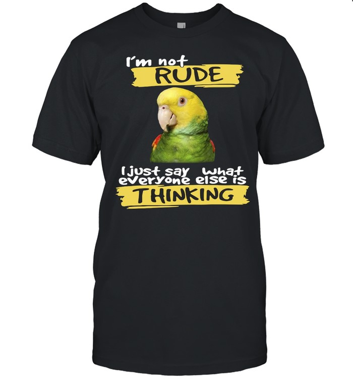 Macaw I’m Not Rude I Just Say What Everyone Else Is Thinking T-shirt