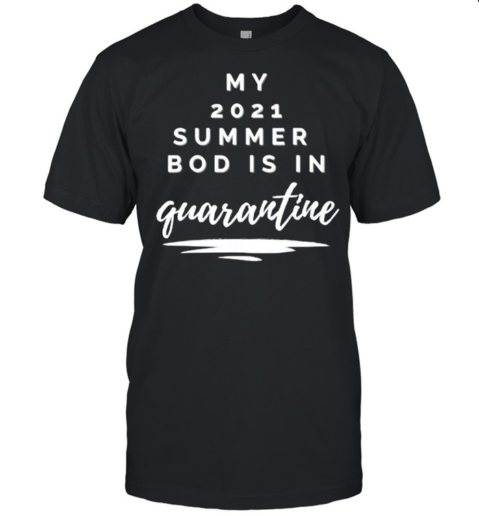 My 2021 bod is in quarantine funny T-Shirt