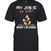 My job is top secret even i dont know what im doing mickey  Classic Men's T-shirt