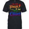 No One Should Live In Closet LGBT Flag Pride Lesbian Gay T-Shirt Classic Men's T-shirt