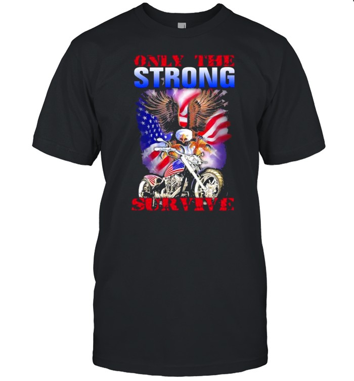 Only The Strong Survive Eagle American Flag Shirt