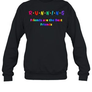 Running Friends are the Best Friends Colorful T-Shirt Unisex Sweatshirt
