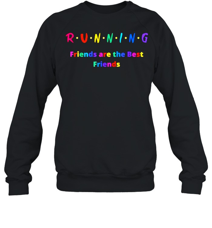 Running Friends are the Best Friends Colorful T-Shirt Unisex Sweatshirt