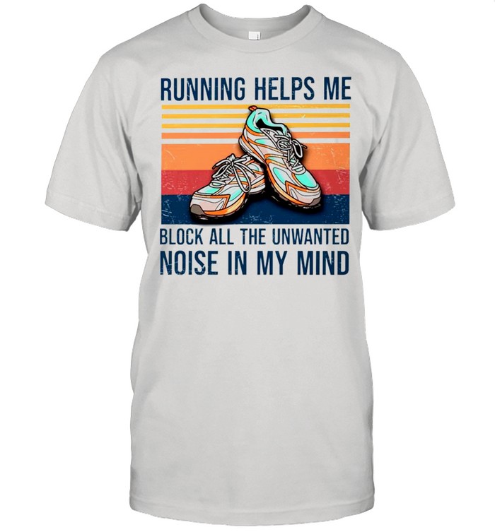 Running helps me block all the unwanted noise in my mind vintage shirt