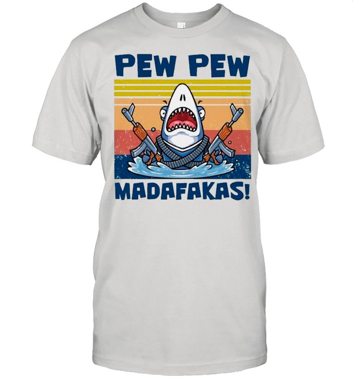 Shark Pew Pew Madafakas Vintage Retro shirt