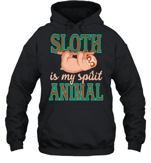 Sloth Is My Spirit Animal Shirt Unisex Hoodie
